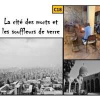 C18_LA CITÉ DES MORTS, MAUSOLE DE BARSBAY et Les SOUFFLEURS DE VERRE 
